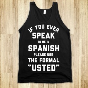 if-you-ever-speak-to-me-in-spanish-please-use-the-formal-usted.american-apparel-unisex-tank.black.w760h760